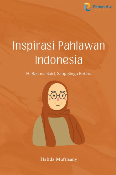 Inspirasi Pahlawan Indonesia : H. Rasuna Said, Sang Singa Betina